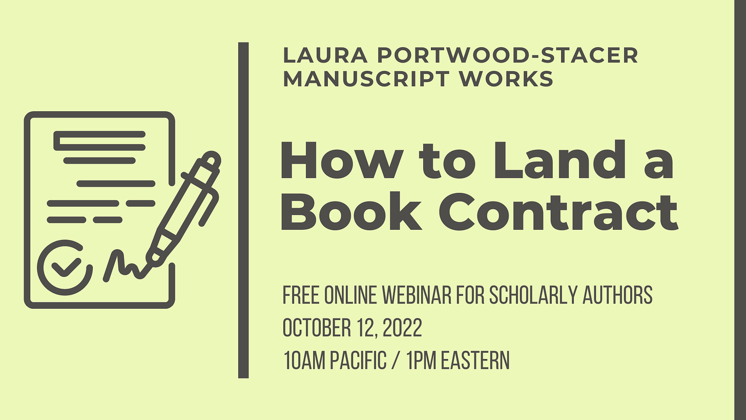 How to Land a Book Contract. Online webinar for scholarly authors held on October 12, 2022, at 10am Pacific, 1pm Eastern.