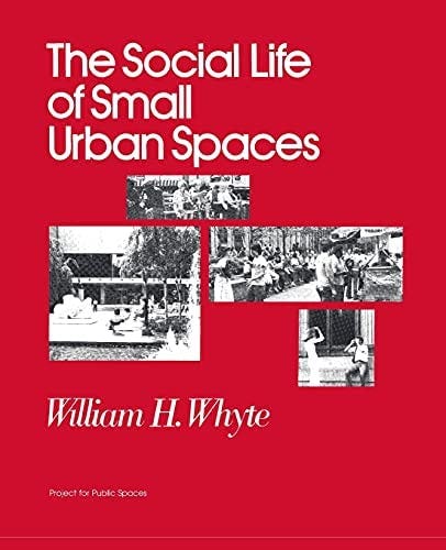 The Social Life of Small Urban Spaces: Whyte, William H.: 9780970632418:  Amazon.com: Books