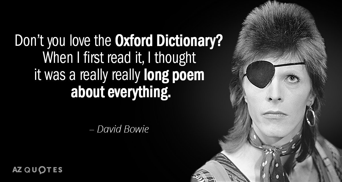 David Bowie quote: Don&#39;t you love the Oxford Dictionary? When I first  read...