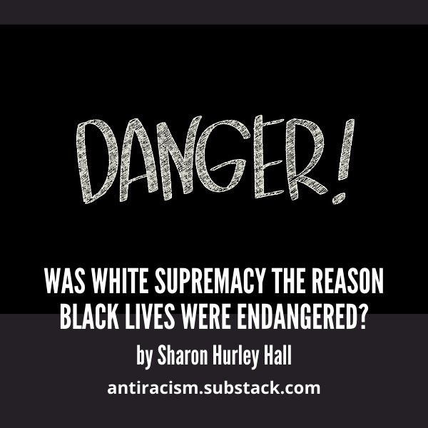 The word "danger" on a black background. Cover image for the article Was White Supremacy the Reason Black Lives were in Danger by Sharon Hurley Hall