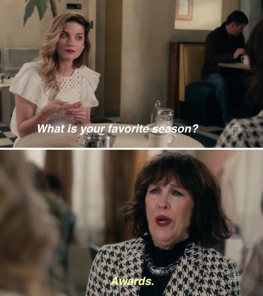 Alexis Rose on Schitt's Creek saying "What is your favorite season?" and Moira answering "Awards."
