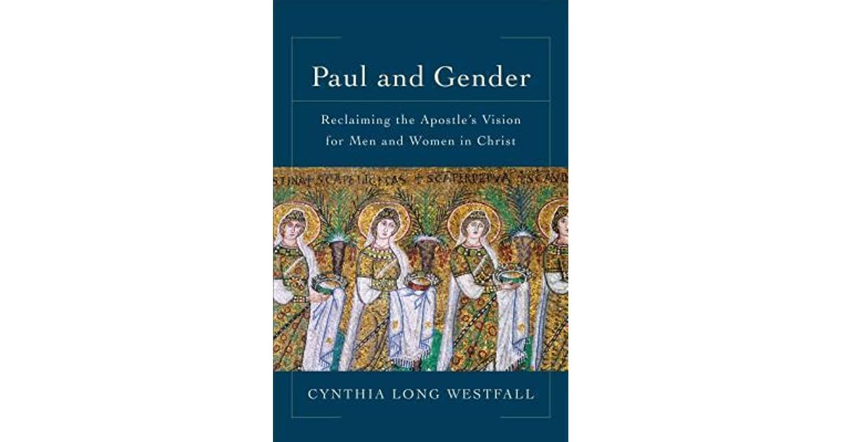 Paul and Gender: Reclaiming the Apostle's Vision for Men and Women in  Christ by Cynthia Long Westfall