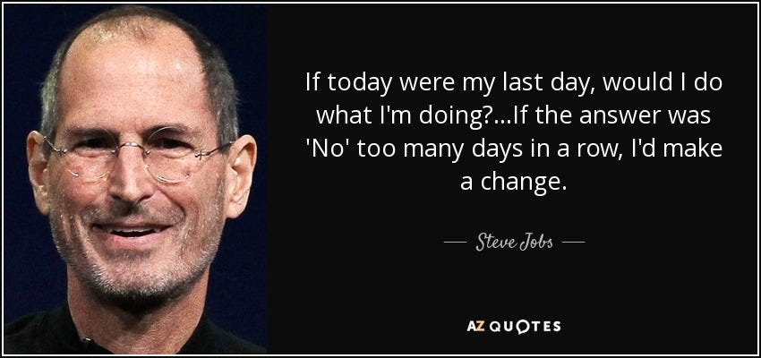 Steve Jobs quote: If today were my last day, would I do what...