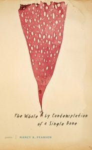 cover of Nancy K. Pearon's book, The Whole by Contemplation of a Single Bone