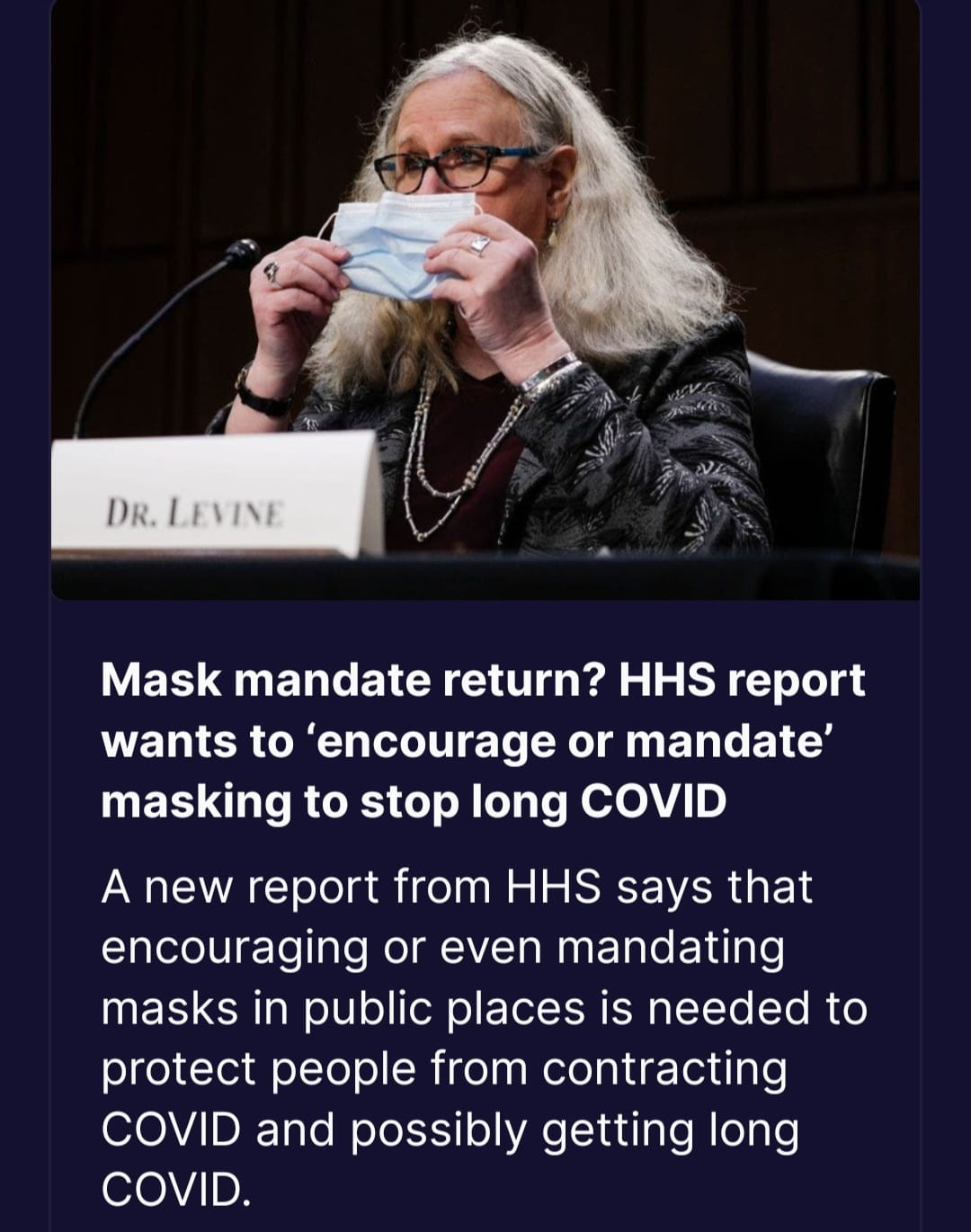 May be an image of 1 person and text that says 'DR.LEVINE DR. LEVINE Mask mandate return? HHS report wants to 'encourage or mandate' masking to stop long COVID A new report from HHS says that encouraging or even mandating masks in public places iS n”eded protect people from contracting COVID and possibly getting long COVID. to'