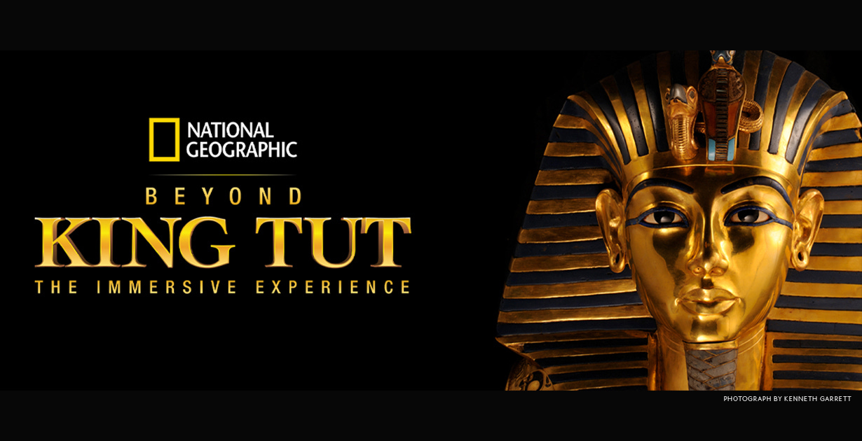 Beyond King Tut: The Immersive Experience” Produced in Partnership with the  National Geographic Society Commemorates 100th Anniversary of Tomb  Discovery – National Geographic Society Newsroom