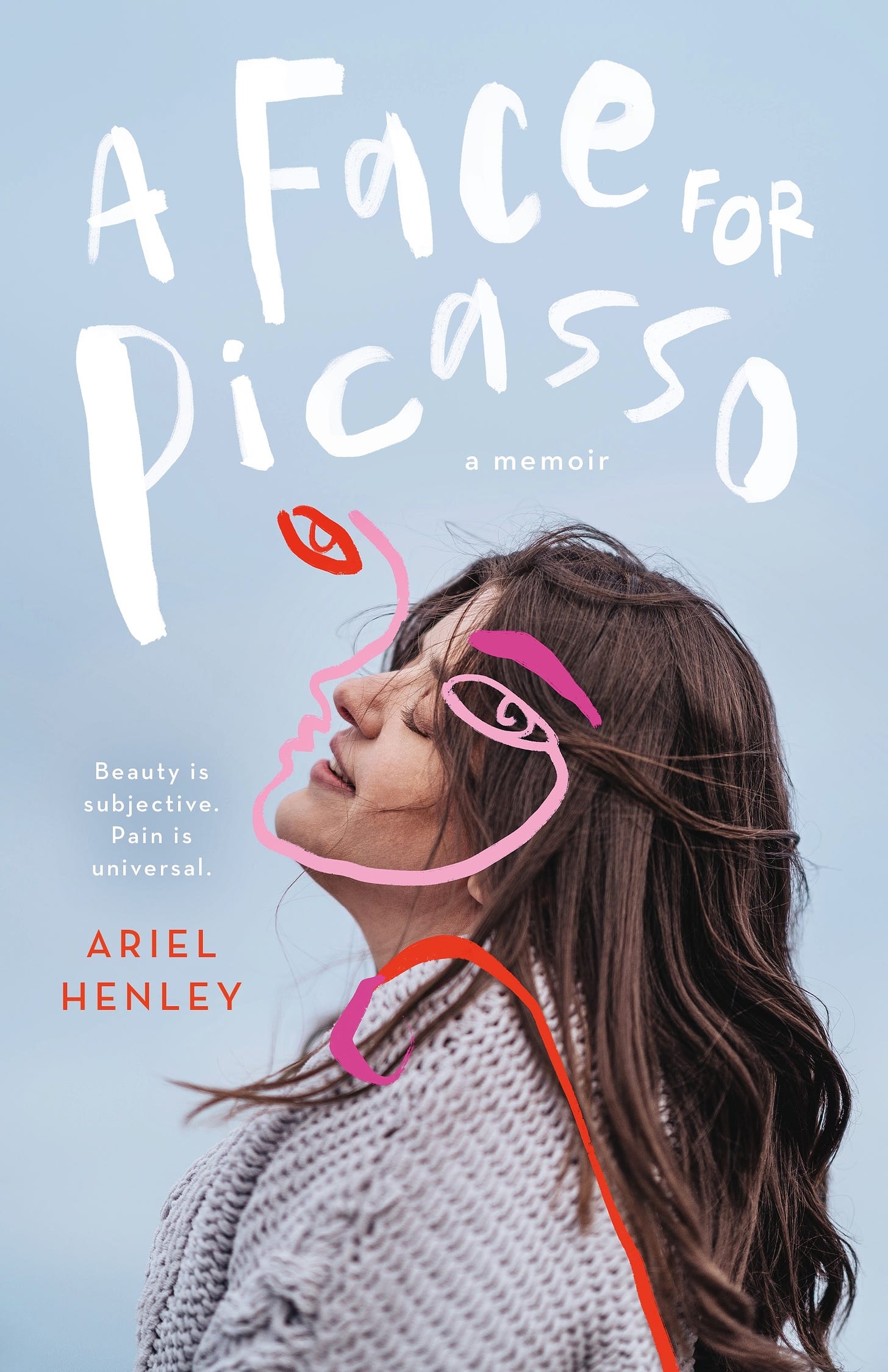 Book cover for “A Face for Picasso: Coming of Age with Crouzon Syndrome” a memoir by Ariel Henley. The background is pale blue gray with a photo of Ariel, a young white woman with long tousled brown hair standing in profile with her head tilted upwards and her eyes closed with a look of bliss. Superimposed over Ariel’s face is a drawing of a face in the style of Pablo Picasso of two eyes, a nose and face. Small text on the left reads, “Beauty is subjective. Pain is universal.” Book cover designed by Aurora Parlagreco, photo credit Paul Ngo. Courtesy of Macmillan.