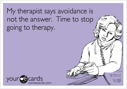 Lavender background with femme presenting person drawn in white. Text reads: my therapist says avoidance is not the answer. Time to stop going to therapy.