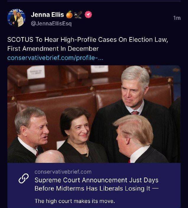May be an image of 3 people and text that says 'Jenna Ellis @JennaEllisEsq 1m SCOTUS Το Hear High-Profile Cases On Election Law, First Amendment In December conservativebrief.com/rofl... conservativebrief.com Supreme Court Announcement S” Just Before Midterms Has Liberals Losing It The high court makes Its move.'