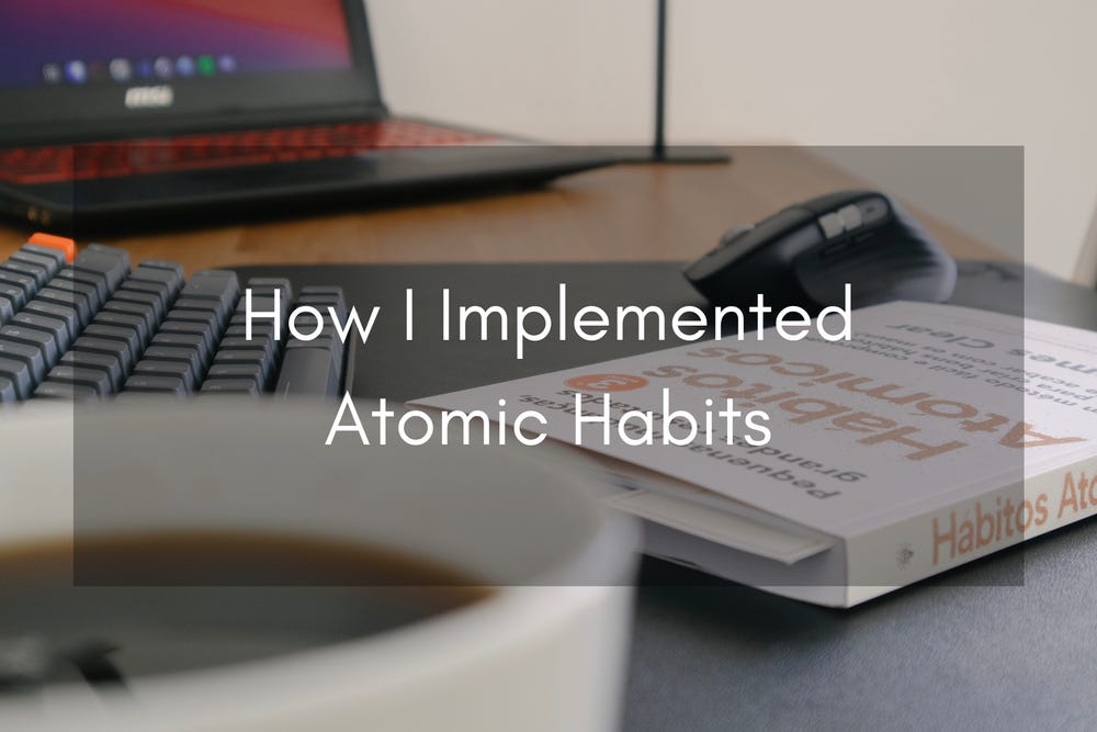 How I Implemented Atomic Habits