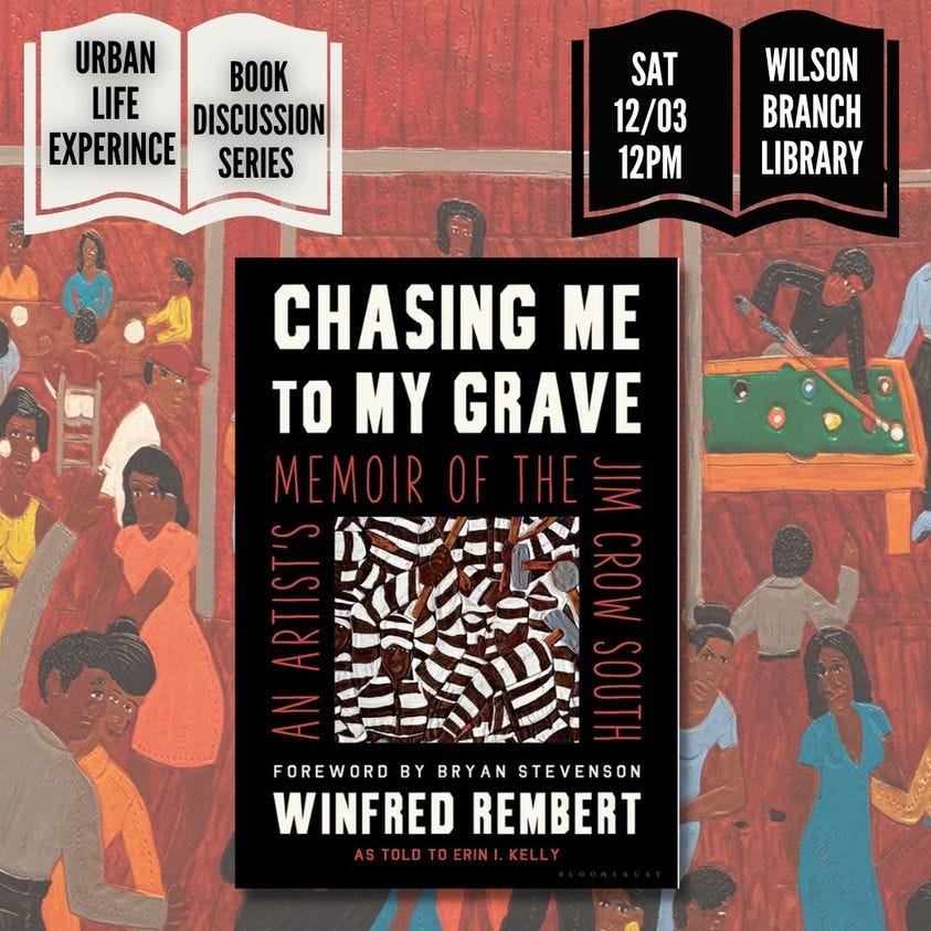 May be an image of text that says 'URBAN BOOK LIFE DISCUSSION EXPERINCE SERIES SAT 12/03 12PM WILSON BRANCH LIBRARY CHASING ME TO MY GRAVE MEMOIR R0 SOUT FOREWORD BY BRYAN STEVENSON WINFRED REMBERT ASTKELLY'