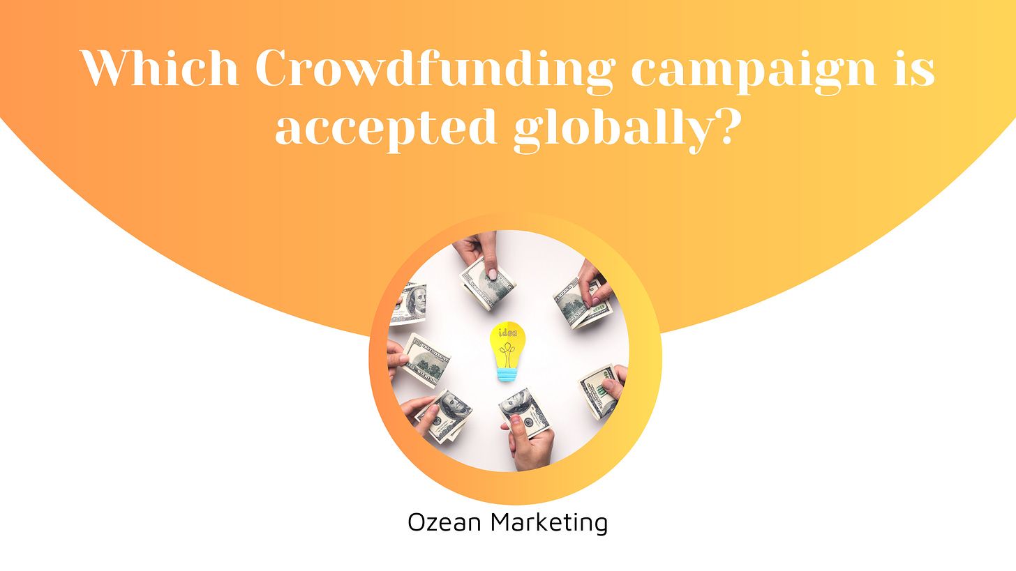 Which Crowdfunding campaign is accepted globally?