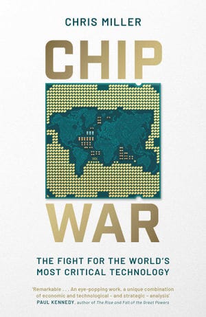 Chip War : The Fight for the World's Most Critical Technology - Chris Miller