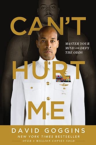 Can't Hurt Me: Master Your Mind and Defy the Odds by [David Goggins]