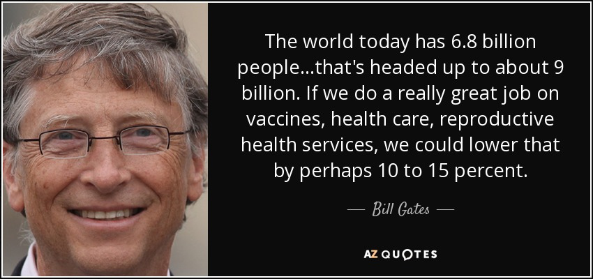 Bill Gates quote: The world today has 6.8 billion people...that's headed up  to...