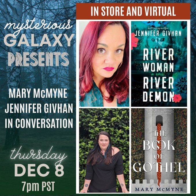 Haunted forest background with photos of Jenn and Mary and covers of RIVER WOMAN, RIVER DEMON and THE BOOK OF GOTHEL. Text reads Mysterious Galaxy presents Mary McMyne and Jennifer Givhan in conversation THURS Dev 8 7pm PST VIRTUAL AND ONLINE.