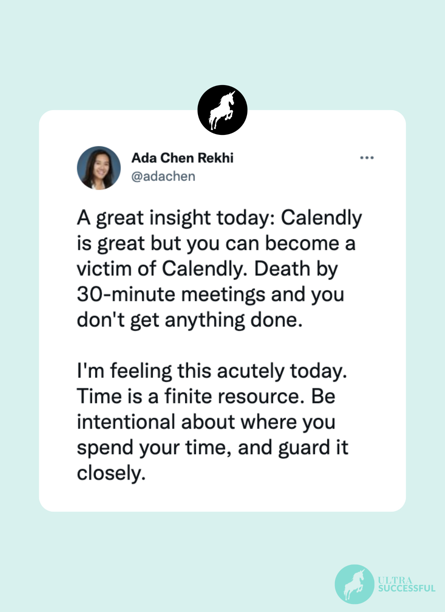 @adachen: A great insight today: Calendly is great but you can become a victim of Calendly. Death by 30-minute meetings and you don't get anything done.  I'm feeling this acutely today. Time is a finite resource. Be intentional about where you spend your time, and guard it closely.