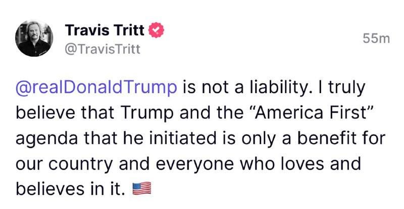 May be a Twitter screenshot of 1 person, standing and text that says 'Travis Tritt @TravisTritt 55m @realDonaldTrump is not a liability. truly believe that Trump and the "America First" agenda that he initiated is only a benefit for our country and everyone who loves and believes in it.'