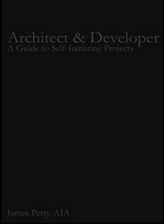 Architect and Developer: A Guide to Self-Initiating Projects