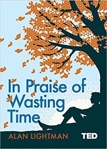 In praise of wasting time by Alan Lightman