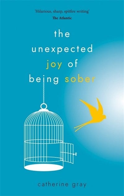 Catherine Gray · The Unexpected Joy of Being Sober: THE SUNDAY TIMES  BESTSELLER - The Unexpected Joy (Paperback Book) (2017)
