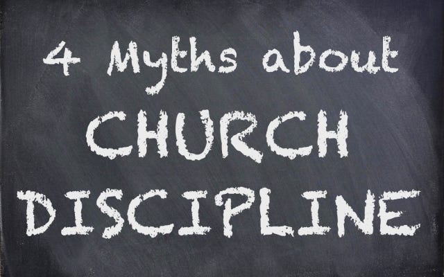 4 MYTHS ABOUT CHURCH DISCIPLINE art
