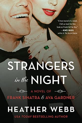 Strangers in the Night: A Novel of Frank Sinatra and Ava Gardner by [Heather Webb]