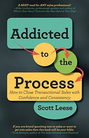 Addicted to the Process: How to Close Transactional Sales with Confidence and Consistency