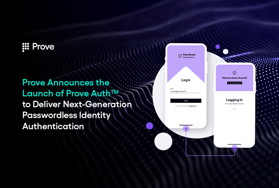 Prove Announces the Launch of Prove Auth™ to Deliver Next-Generation Passwordless Identity Authentication