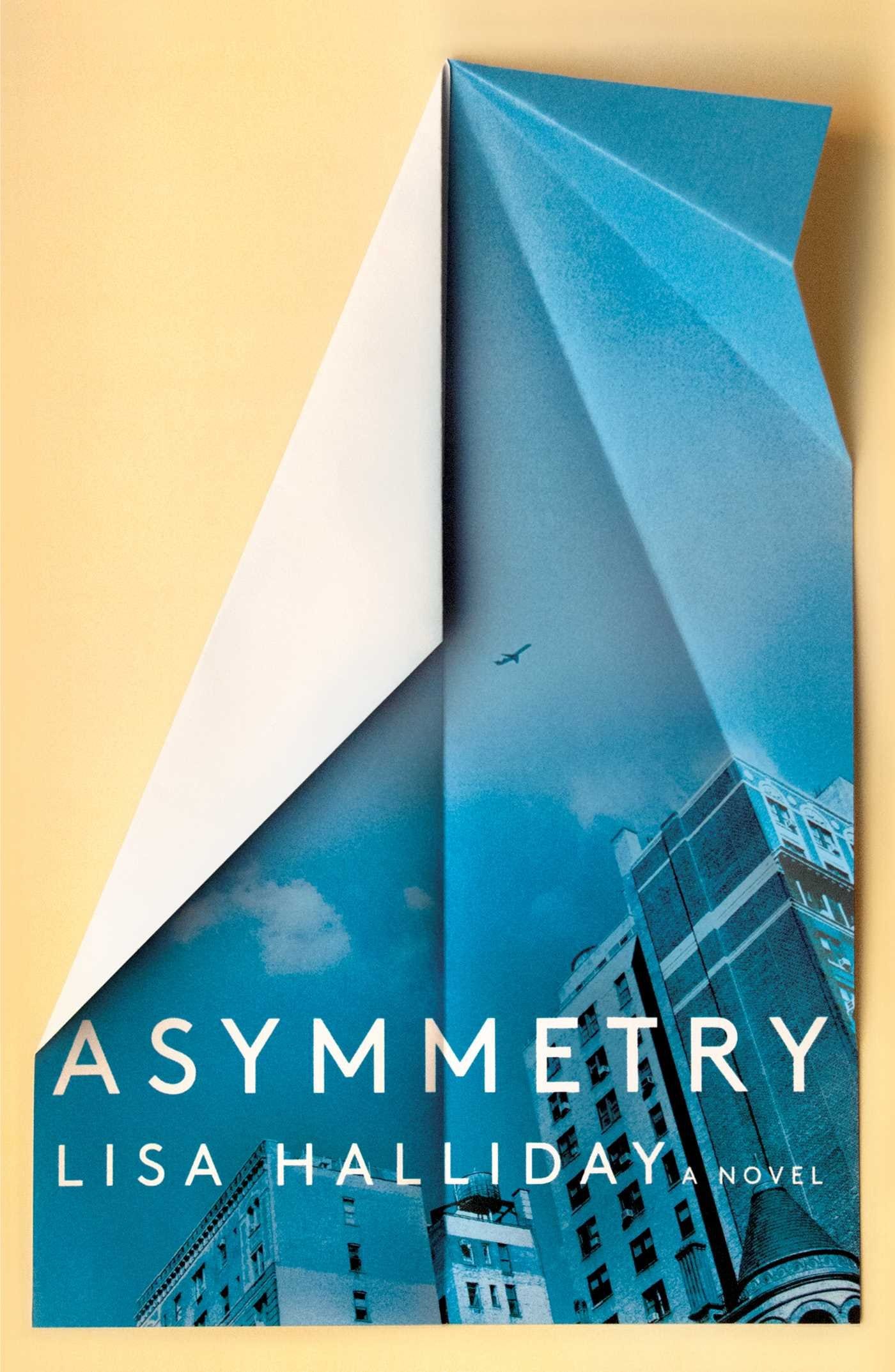 Asymmetry: A Novel: Halliday, Lisa: 9781501166761: Amazon.com: Books