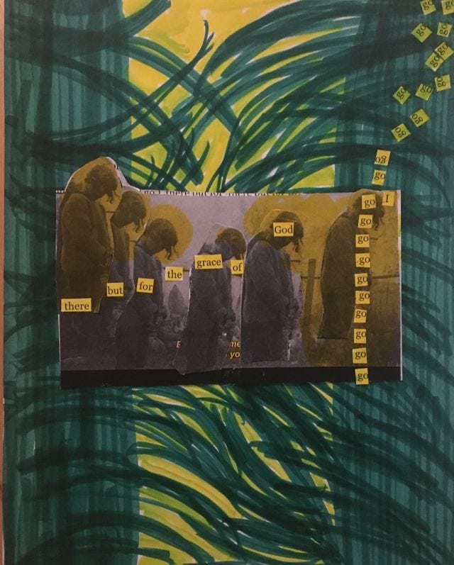 "there but for the grace of god go I" pisces collage, 2017 "there but for the grace of god go I" pisces collage, 2017