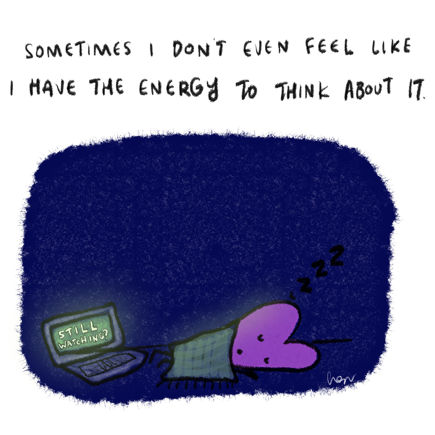 Sometimes I don’t even feel like I have the energy to think about it. 