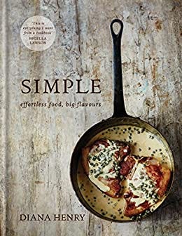 SIMPLE: effortless food, big flavours eBook : Henry, Diana: Amazon.co.uk:  Books