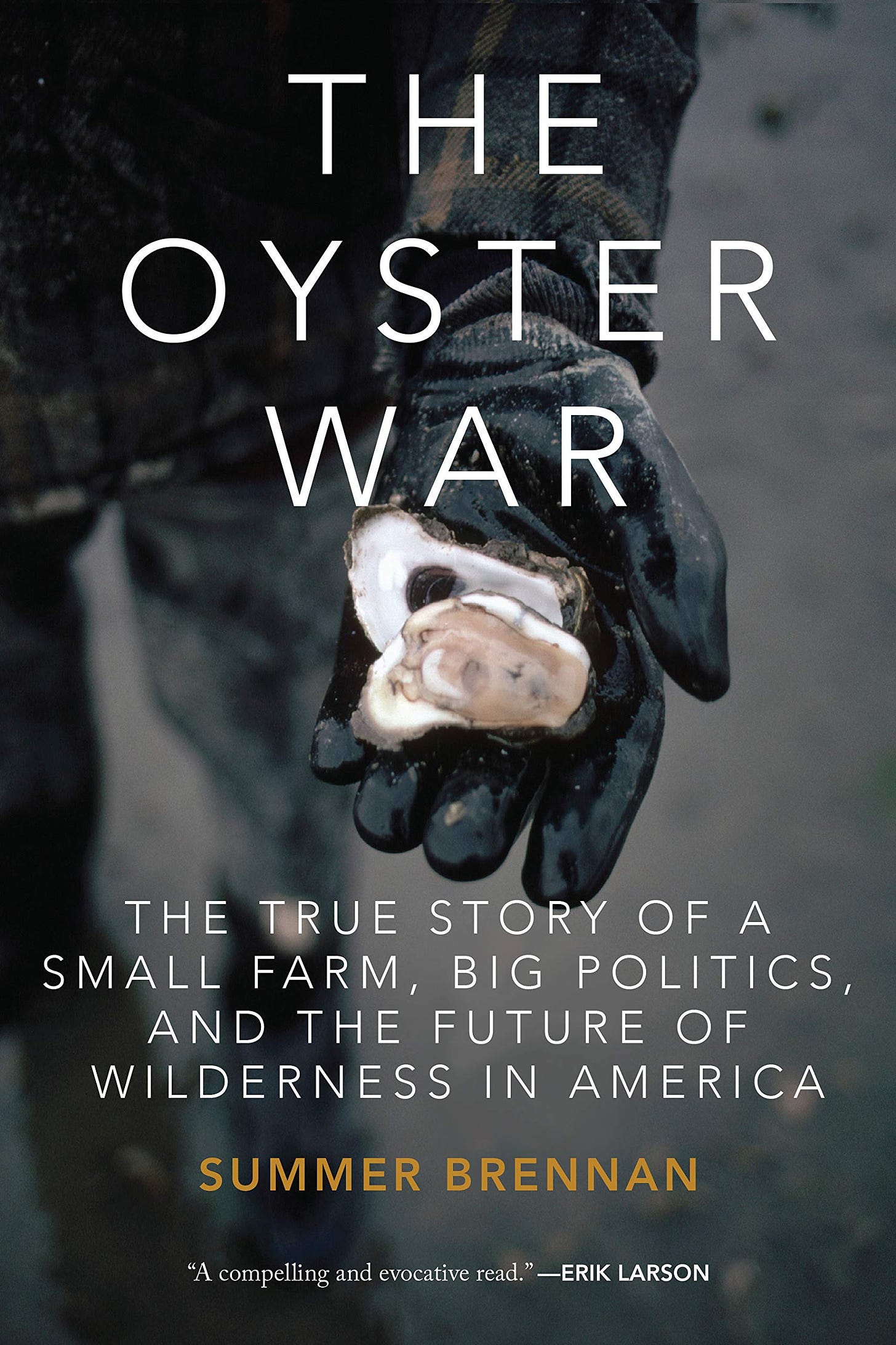 The Oyster War: The True Story of a Small Farm, Big Politics, and the  Future of Wilderness in America: Brennan, Summer: 9781619025271:  Amazon.com: Books