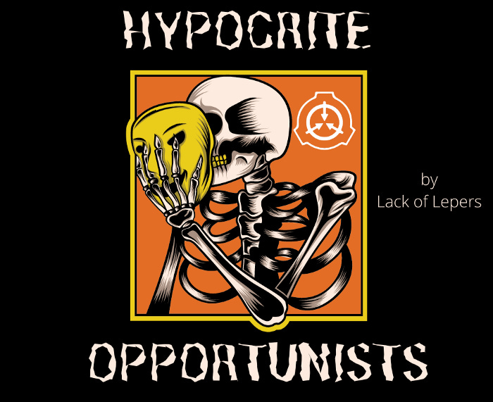 “Hypocrite Opportunists!” By Lack of Lepers. An artistic depiction of a skeleton putting a smiling mask to its face. Both are grinning.