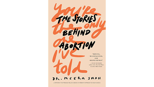 Image of Book cover,  You're The Only One I've Told The Stories Behind Abortion By Meera Shah
