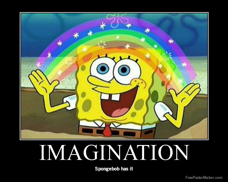 Spongebob has imagination