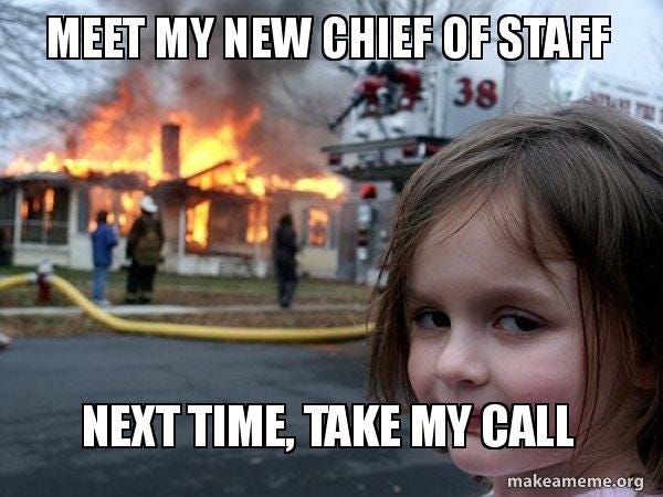 Meet my new Chief of Staff Next Time, Take my call - Disaster Girl | Make a  Meme