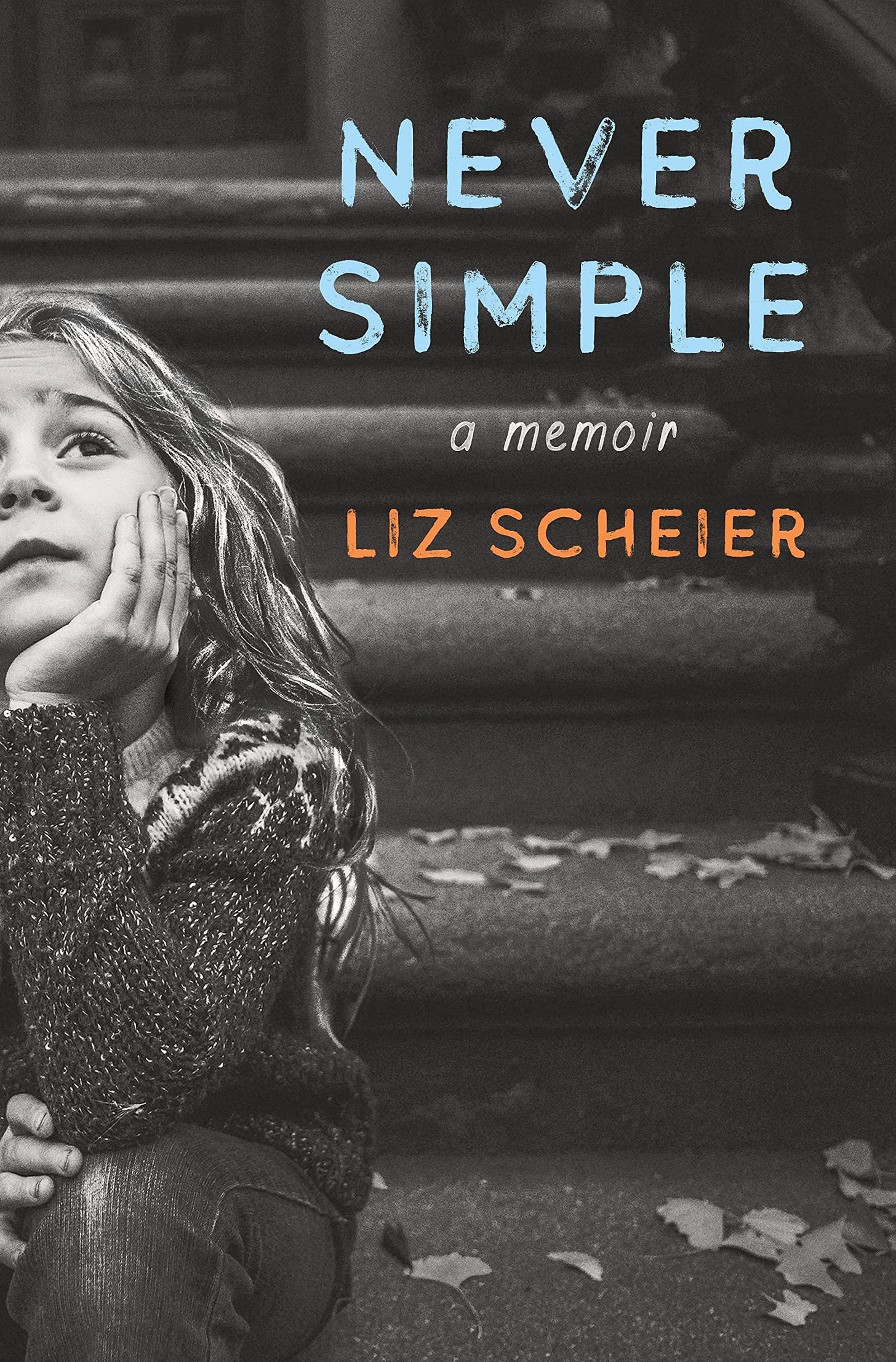Never Simple: A Memoir: Scheier, Liz: 9781250823137: Amazon.com: Books
