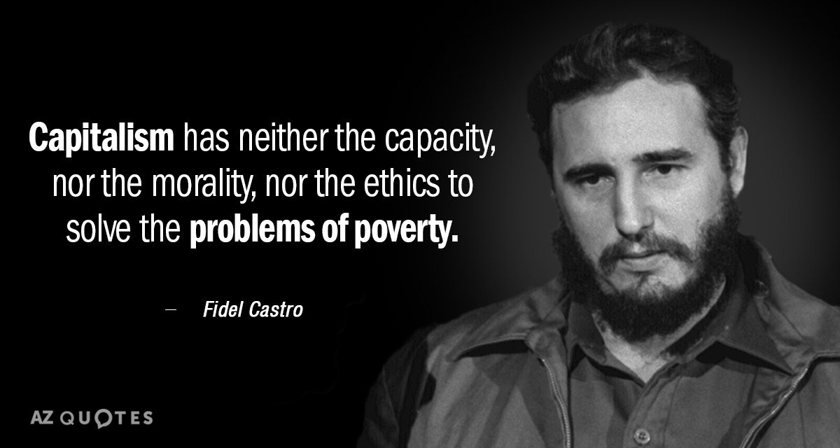 Fidel Castro quote: Capitalism has neither the capacity, nor the morality,  nor the...