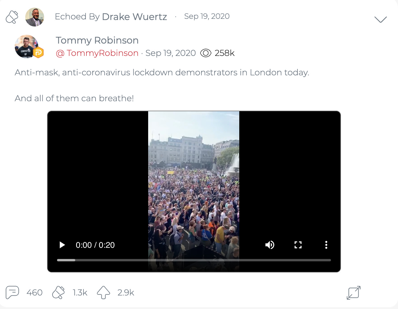 @DrakeWuertzFLA’s first “echo” of Tommy Robinson, sharing a September 19, 2020 post about a video of an anti-mask rally in London. (Image: Parler screenshot)
