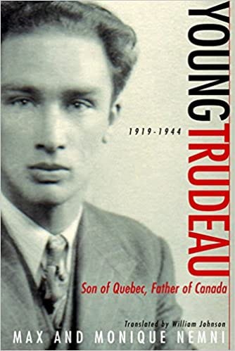 Young Trudeau: 1919-1944: Son of Quebec, Father of Canada: Nemni, Max,  Nemni, Monique, Johnson, William: 9780771067495: Books - Amazon.ca
