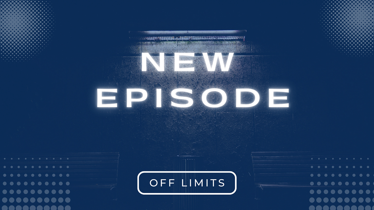 Dark image with text New Episode: Off Limits