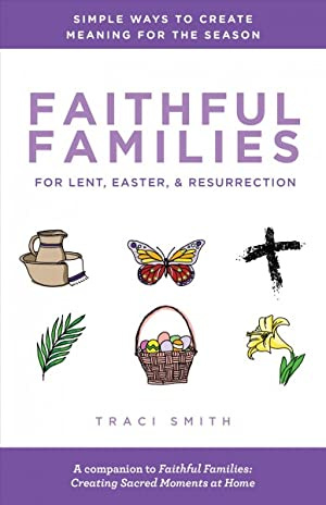 The cover of Faithful Families for Lent, Easter, and Resurrection by Traci Smith. The cover has a purple top and bottom border and includes traditional lent and easter symbols like palms, a butterfly, and an ash cross.