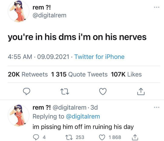two tweets from twitter user @digitalrem: you're in his dms i'm on his nerves, i'm pissing him off i'm ruining his day