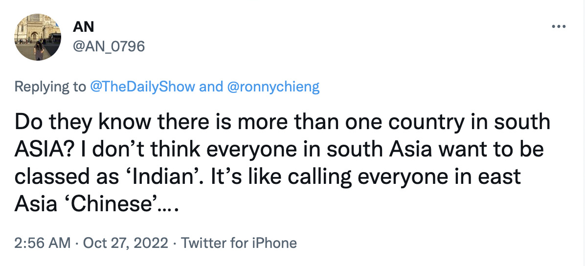 Tweet from AN in black font on a white background reads: “Do they know there is more than one country in south ASIA? I don’t think everyone in south Asia want to be classed as ‘Indian’. It’s like calling everyone in east Asia ‘Chinese’….”