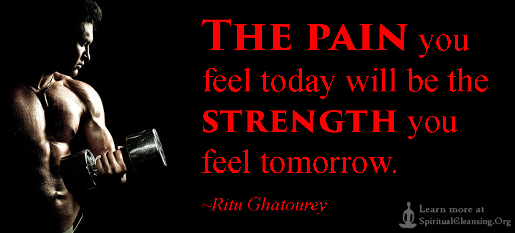 The pain you feel today will be the strength you feel tomorrow |  SpiritualCleansing.Org - Love, Wisdom, Inspirational Quotes &amp; Images