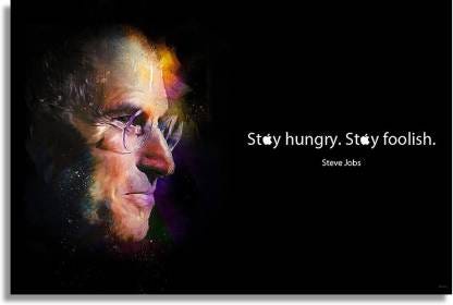 Steve Jobs Quote &#39;STAY HUNGRY, STAY FOOLISH&#39; Paper Print - Quotes &amp;  Motivation posters in India - Buy art, film, design, movie, music, nature  and educational paintings/wallpapers at Flipkart.com