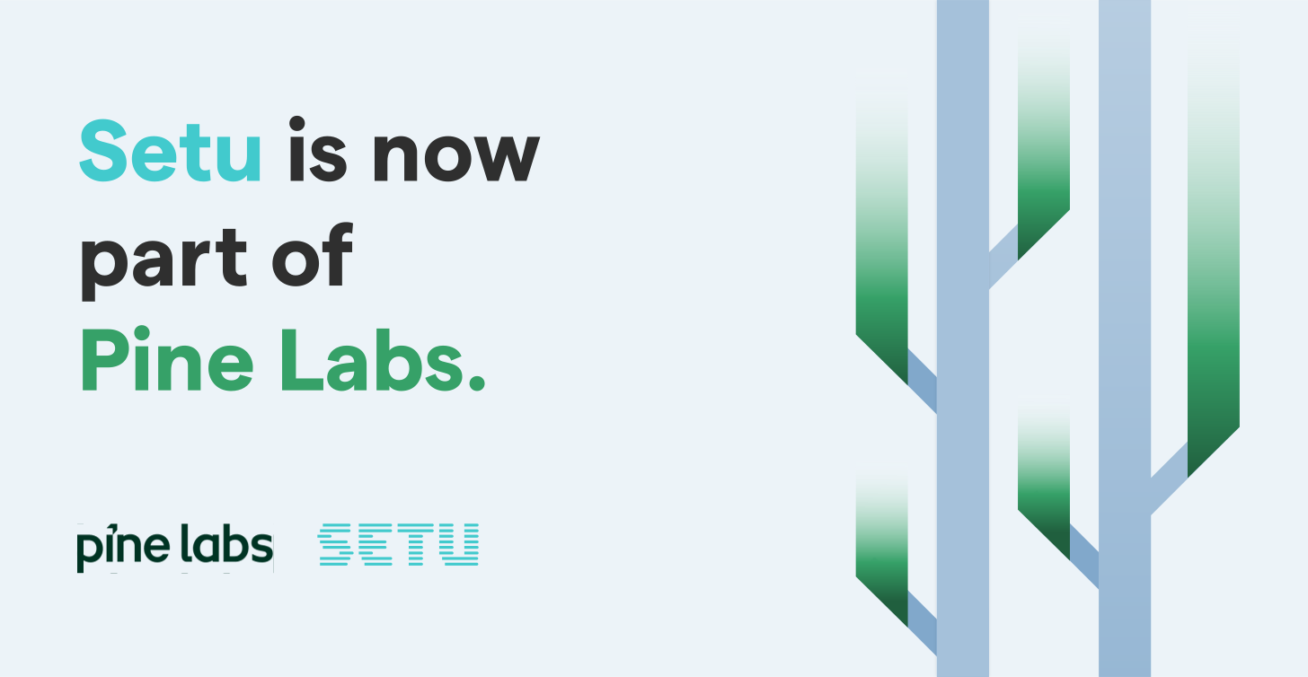 Setu is now a part of Pine Labs | Building Bridges - Setu