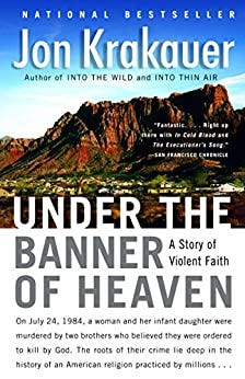 Under the Banner of Heaven: A Story of Violent Faith by [Jon Krakauer]